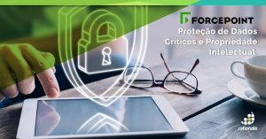 Read more about the article ForcePoint – Proteção de Dados Críticos e Propriedade Intelectual.
