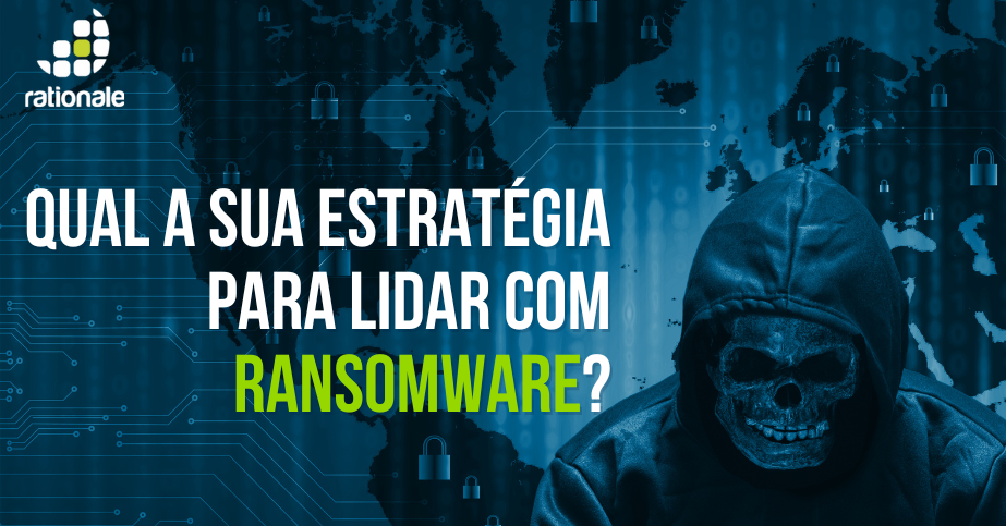 Read more about the article Qual a sua estratégia para lidar com ransomware?